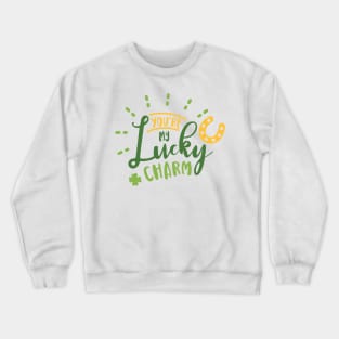 You are My Lucky Charm Crewneck Sweatshirt